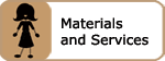 Materials and Services